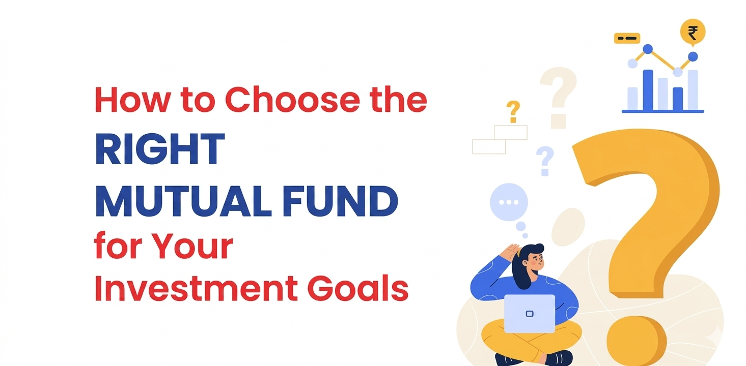 How to Choose the Right Mutual Fund for Your Investment Goals